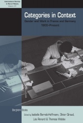 Categories in Context - Gender and Work in France and Germany, 1900-Present