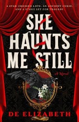 She Haunts Me Still - A thrilling, dark fantasy of star-crossed lovers and ancient magic