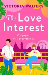 The Love Interest - Meet the Lizzy Bennet of the BookTok Age! The perfect enemies to lovers romantic comedy from Victoria Walter