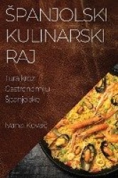 Spanjolski Kulinarski Raj - Tura Kroz Gastronomiju Spanjolske