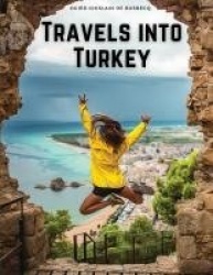 Travels into Turkey - The Neighbouring Nations, their Manners, Religion, Policy, and More