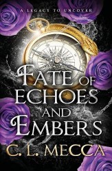 Fate of Echoes and Embers - BookTok will love this! The addictive heart-piercing romantasy read from C. L. Mecca