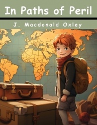 In Paths of Peril - A Boy's Adventures in Nova Scotia