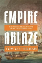 Empire Ablaze - The American Revolution and the Atlantic Working Class