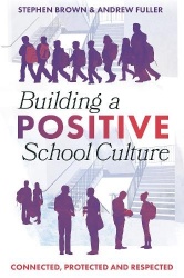 Building a Positive School Culture - Connected, Protected and Respected