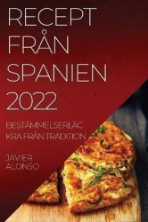 Recept Från Spanien 2022 - Bestämmelserläckra Från Tradition
