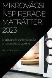 Mikrovågsinspirerade maträtter 2023 - Snabba och enkla recept för en stressfri matlagning