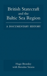 British Statecraft and the Baltic Sea Region - A Documentary History