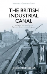 The British Industrial Canal - Reading the Waterways from the Eighteenth Century to the Anthropocene