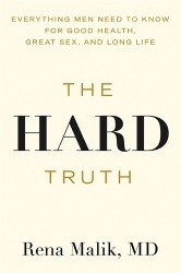 The Hard Truth - Everything Men Need to Know for Good Health, Great Sex and Long Life