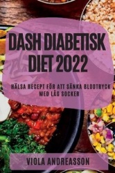Dash Diabetisk Diet 2022 - Hälsa Recept För Att Sänka Blodtryck Med Låg Socker