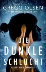 Die dunkle Schlucht - Ein absolut fesselnder Thriller