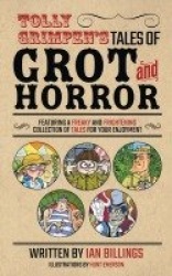 Tolly Grimpen's Tales of Grot and Horror
