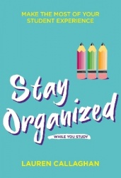 Stay Organized While You Study - Make the Most of Your Student Experience