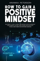 How to Gain a Positive Mindset - The Perfect Guide to Having and Keeping a Positive Mindset for Students. Control and Choose You