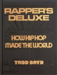 Rapper's Deluxe - How Hip Hop Made The World