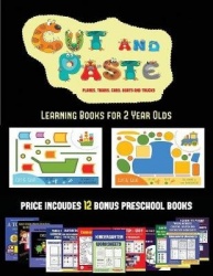 Learning Books for 2 Year Olds (Cut and Paste Planes, Trains, Cars, Boats, and Trucks): 20 Full-Color Kindergarten Cut and Paste