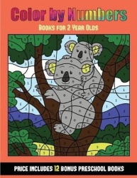 Books for 2 Year Olds (Color By Number - Animals): 36 Color By Number - animal activity sheets designed to develop pen control a