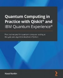 Quantum Computing in Practice with Qiskit® and IBM Quantum Experience® - Practical recipes for quantum computer coding at the ga