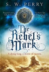 The Rebel's Mark - The riveting tale of power and secrets from the bestselling historical crime series, perfect for fans of S J 