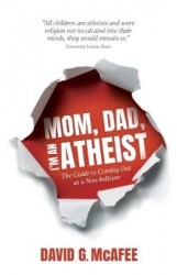 Mom, Dad, I'm an Atheist - The Guide to Coming Out as a Non-Believer