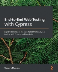 End-to-End Web Testing with Cypress - Explore techniques for automated frontend web testing with Cypress and JavaScript