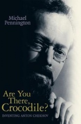 Are You There, Crocodile? - Inventing Anton Chekhov