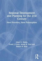 Regional Development and Planning for the 21st Century - New Priorities, New Philosophies