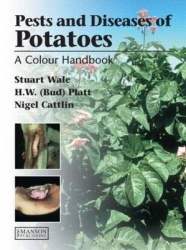 Diseases, Pests and Disorders of Potatoes - A Colour Handbook