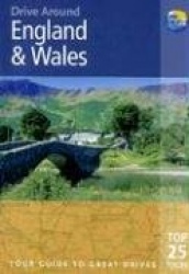 Drive Around England&Wales: Your Guide to Great Drives Top 25 Tours