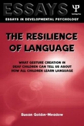 The Resilience of Language - What Gesture Creation in Deaf Children Can Tell Us About How All Children Learn Language