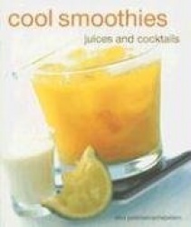 Cool Smoothies: Juices and Cocktails