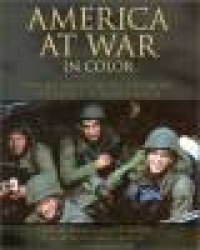 America at War in Color - Unique Images of the American Experience of World War II