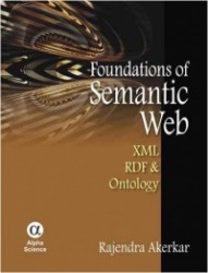 Foundations of the Semantic Web - XML, RDF & Ontology