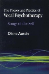 The Theory and Practice of Vocal Psychotherapy - Songs of the Self