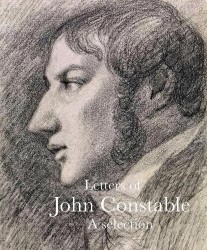 Letters of John Constable - A Selection