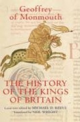 History of the Kings of Britain - An edition and translation of the De gestis Britonum [Historia Regum Britanniae]