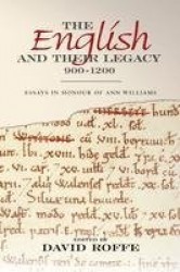 English and their Legacy, 900-1200 - Essays in Honour of Ann Williams