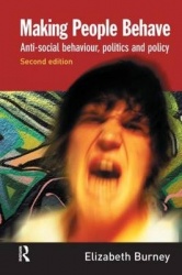 Making People Behave - Anti-social Behaviour, Politics and Policy