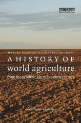 A History of World Agriculture - From the Neolithic Age to the Current Crisis