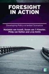 Foresight in Action - Developing Policy-Oriented Scenarios