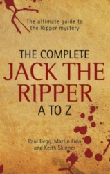 Complete Jack the Ripper A-Z - The Ultimate Guide to the Ripper Mystery