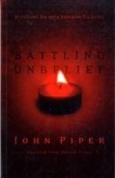 Battling Unbelief - Defeating Sin With Superior Pleasure