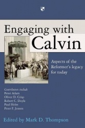Engaging with Calvin - Aspects Of The Reformer'S Legacy For Today