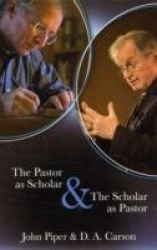 The Pastor as Scholar and the Scholar as Pastor - Reflections On Life And Ministry