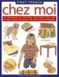 Chez Moi - An Introduction to Commonly Used French Words and Phrases Around the Home
