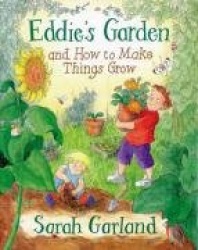 Eddie's Garden And How To Make Things Grow