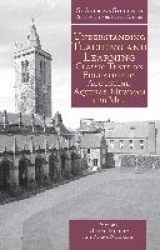 Understanding Teaching and Learning - Classic Texts on Education by Augustine, Aquinas, Newman and Mill