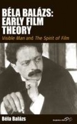 Béla Balázs: Early Film Theory - Visible Man and The Spirit of Film