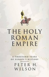 The Holy Roman Empire - A Thousand Years of Europe's History